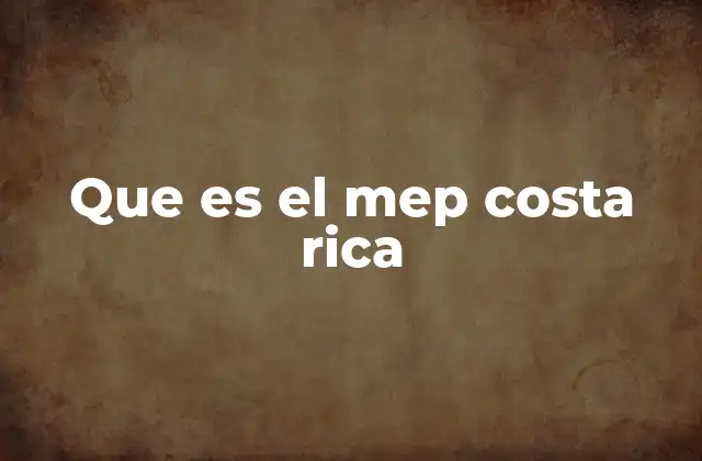 Que es el Mep Costa Rica