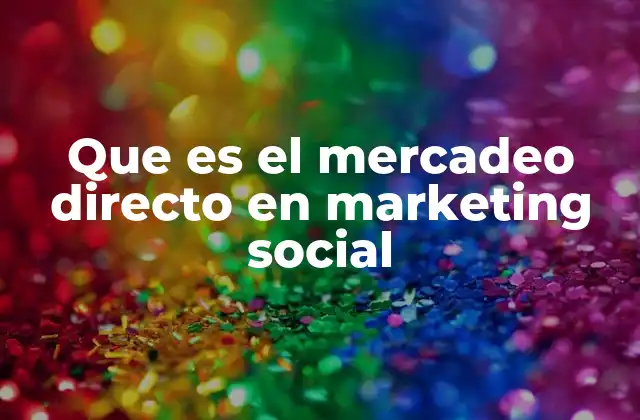 Que es el Mercadeo Directo en Marketing Social