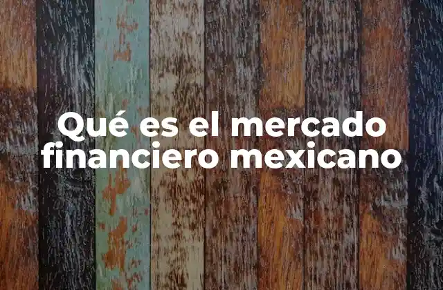 Qué es el Mercado Financiero Mexicano
