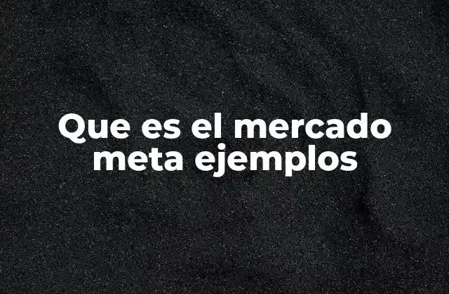 Cómo identificar y definir el mercado meta