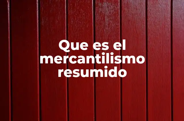 Que es el Mercantilismo Resumido