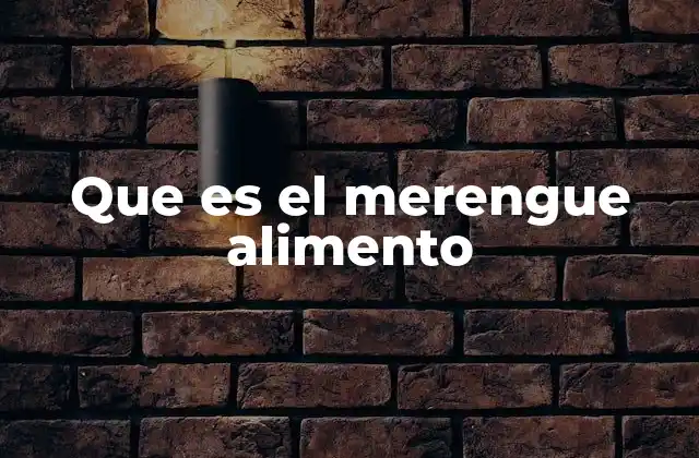 Que es el Merengue Alimento