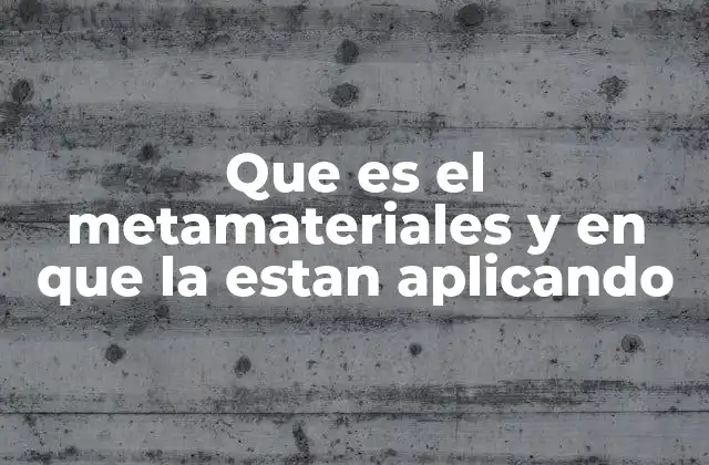 Aplicaciones prácticas de los metamateriales