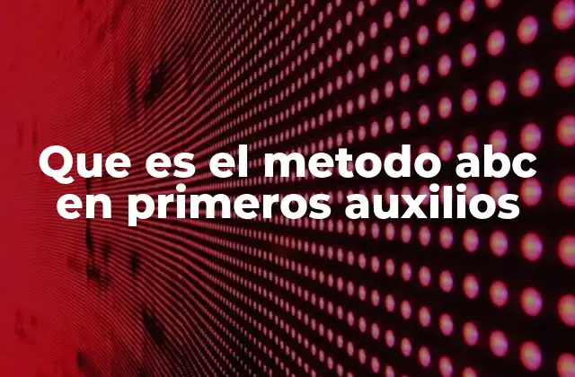 Que es el Metodo Abc en Primeros Auxilios