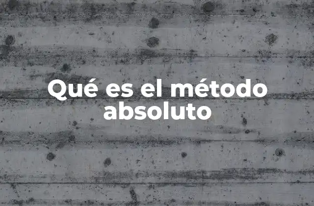 Qué es el Método Absoluto