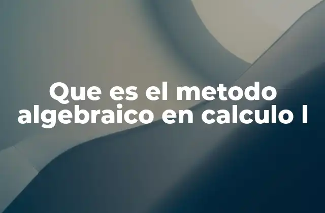 Aplicaciones del método algebraico en cálculo