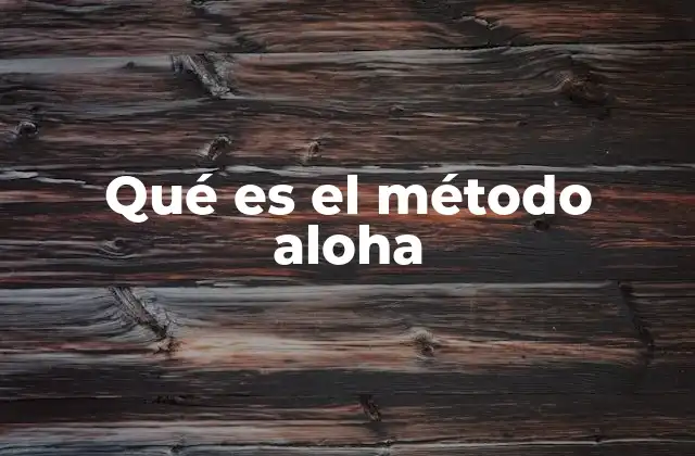 Qué es el Método Aloha