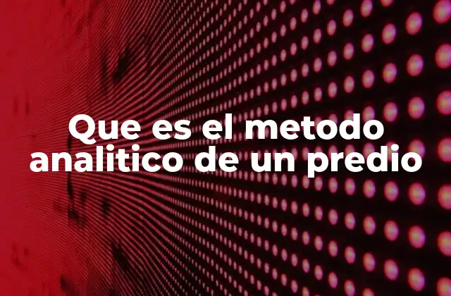 Que es el Metodo Analitico de un Predio