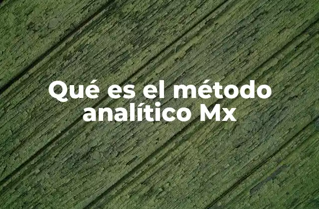 Aplicaciones del método analítico Mx en el mundo moderno