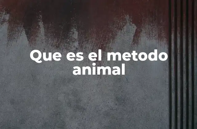 Que es el Metodo Animal