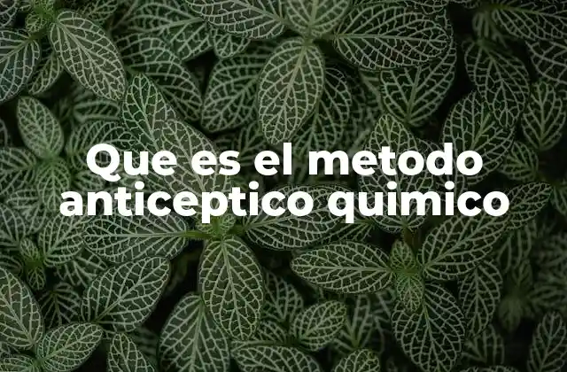 Que es el Metodo Anticeptico Quimico