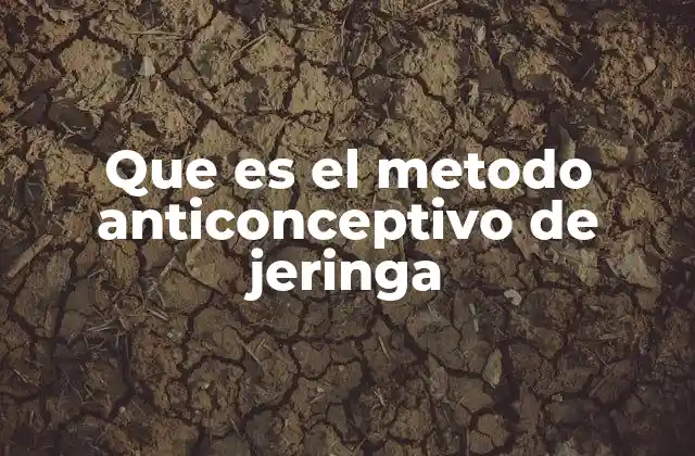 Que es el Metodo Anticonceptivo de Jeringa