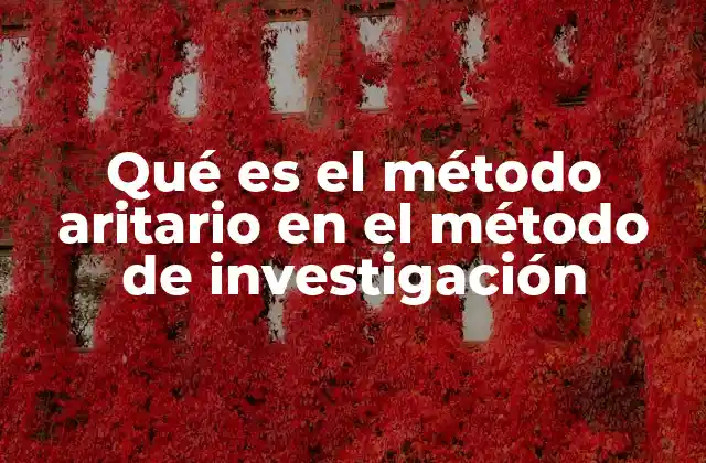 Qué es el Método Aritario en el Método de Investigación