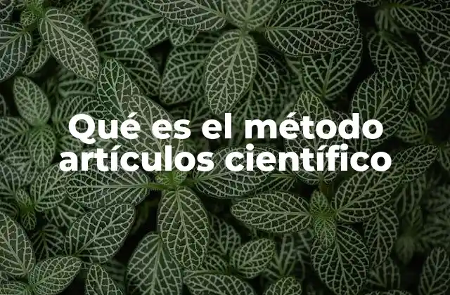 Qué es el Método Artículos Científico