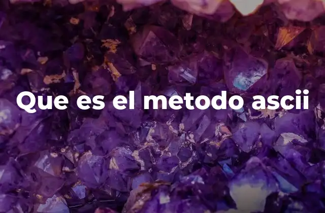 Que es el Metodo Ascii