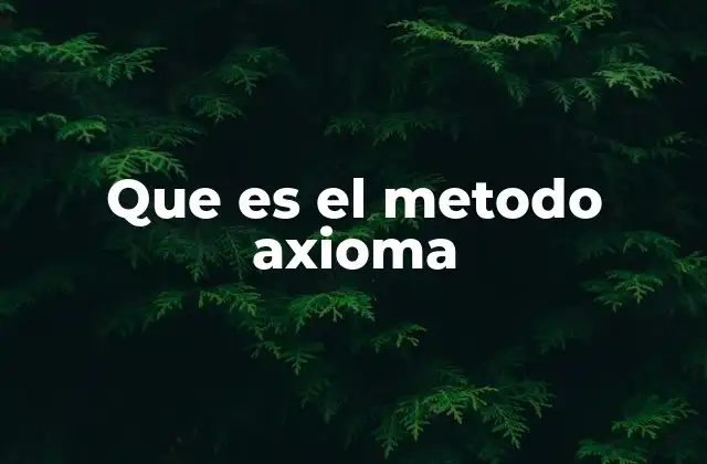 Que es el Metodo Axioma