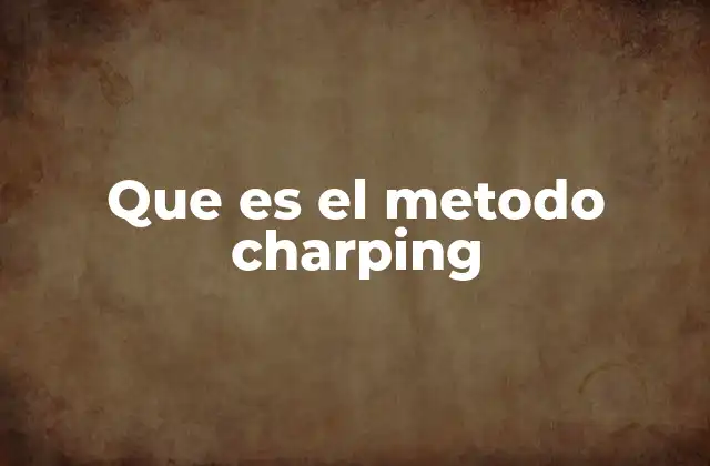 Que es el Metodo Charping