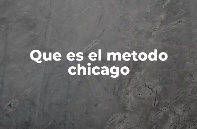 Que es el Metodo Chicago