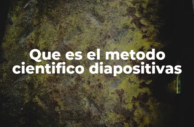 Que es el Metodo Cientifico Diapositivas