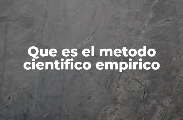 Que es el Metodo Cientifico Empirico