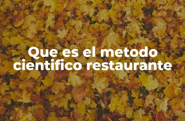 Que es el Metodo Cientifico Restaurante