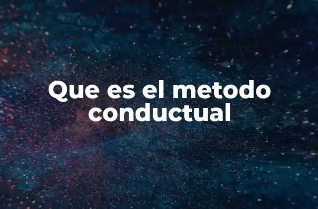 Que es el Metodo Conductual