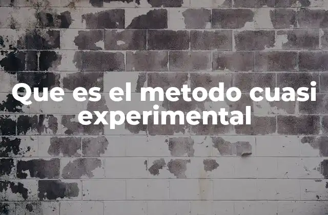 Que es el Metodo Cuasi Experimental