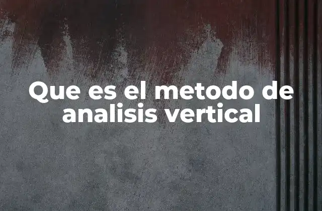 Que es el Metodo de Analisis Vertical