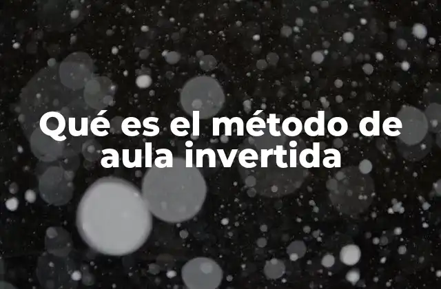 Qué es el Método de Aula Invertida