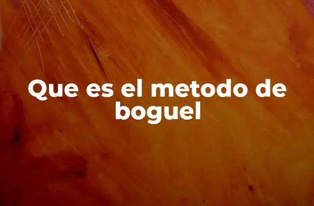 Que es el Metodo de Boguel