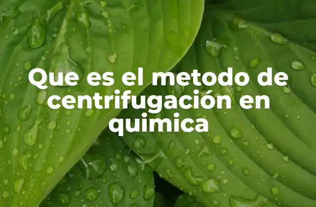 Que es el Metodo de Centrifugación en Quimica 2 La separación por fuerza centrífuga en química