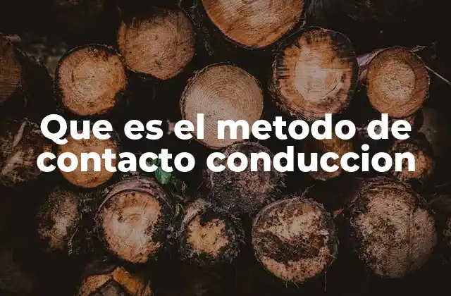 Que es el Metodo de Contacto Conduccion