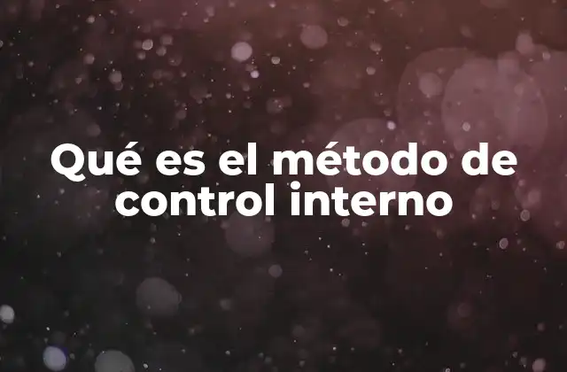 Qué es el Método de Control Interno
