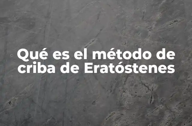 Qué es el Método de Criba de Eratóstenes