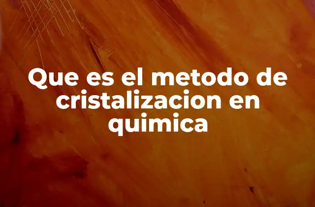 Que es el Metodo de Cristalizacion en Quimica