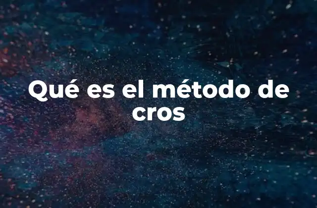 Qué es el Método de Cros