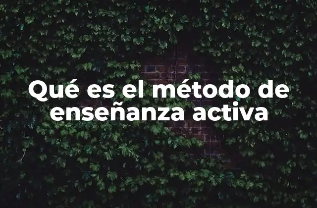 Qué es el Método de Enseñanza Activa