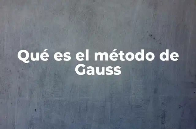 Qué es el Método de Gauss