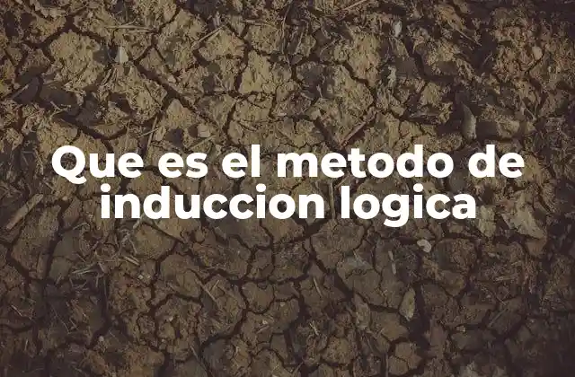 Que es el Metodo de Induccion Logica