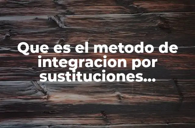 Que es el Metodo de Integracion por Sustituciones Trigonometricas