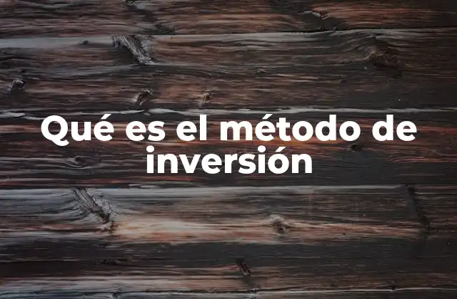 Qué es el Método de Inversión