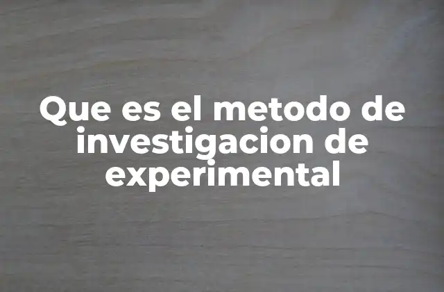 Que es el Metodo de Investigacion de Experimental 2 Fundamentos del método experimental en el proceso científico