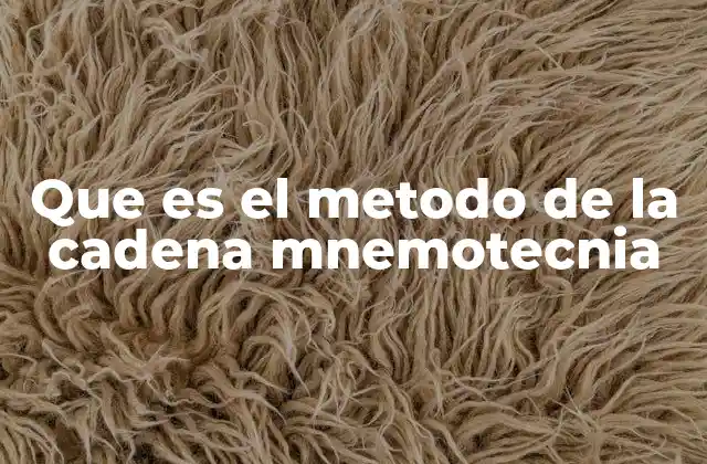 Que es el Metodo de la Cadena Mnemotecnia
