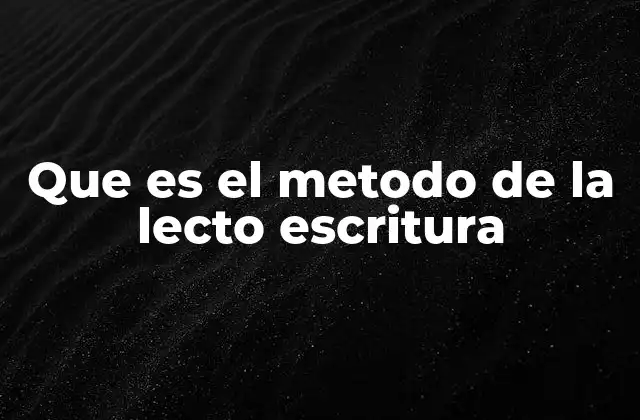 Que es el Metodo de la Lecto Escritura