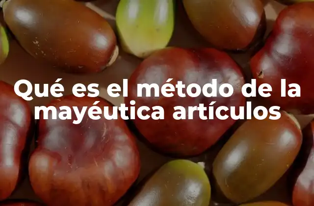 Qué es el Método de la Mayéutica Artículos