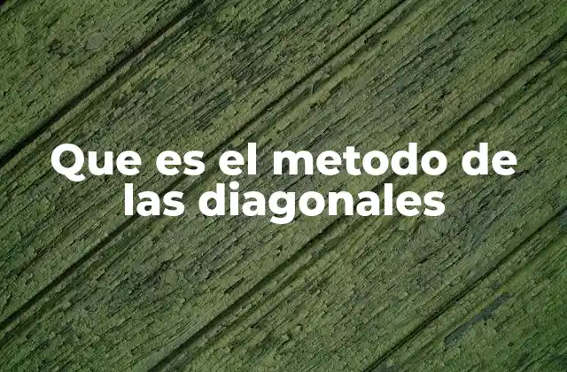 Que es el Metodo de las Diagonales