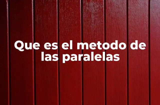 Que es el Metodo de las Paralelas
