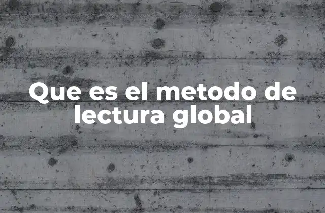 Que es el Metodo de Lectura Global