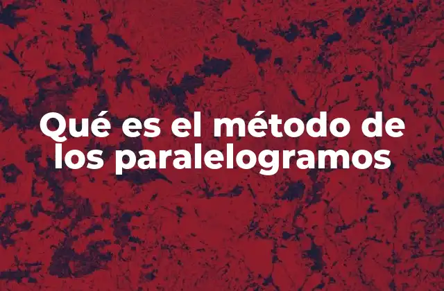 Qué es el Método de los Paralelogramos