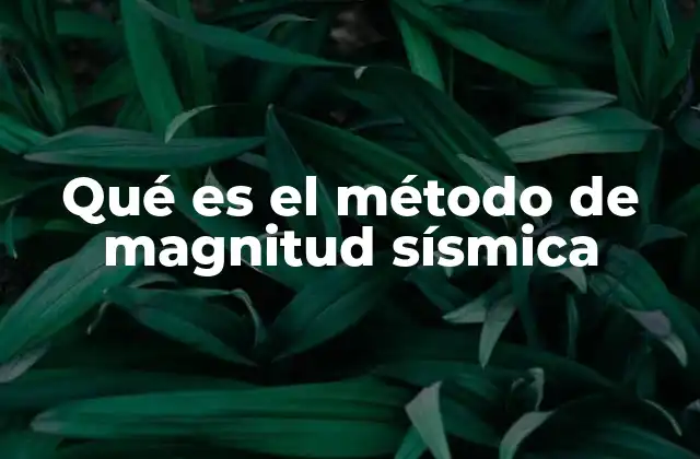 Qué es el Método de Magnitud Sísmica